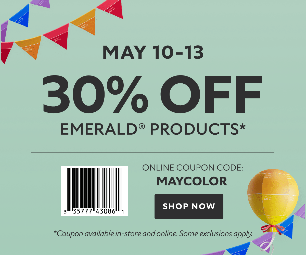 May 10 - 13. 30% OFF Emerald Products®. Barcode: 535777430861. Online Coupon Code: MAYCOLOR. Shop Now. *Coupon available in-store and online. Some exclusions apply.