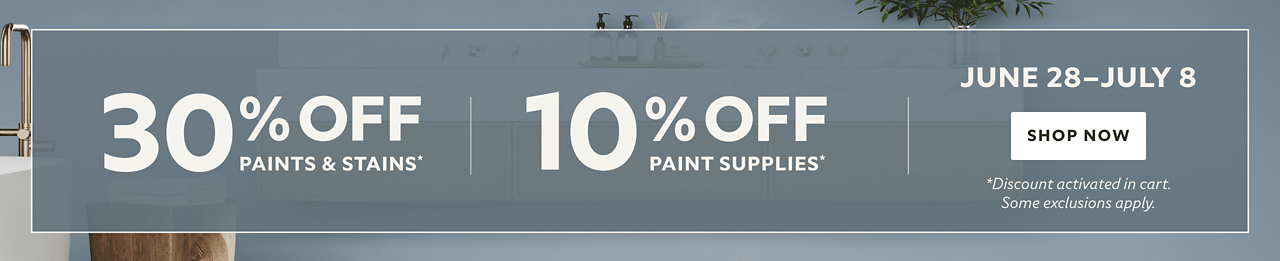 June 7-10. 40% OFF Paints & Stains, 30% OFF Paint Supplies. Shop Now. *Discount activated in cart. Some exclusions apply.