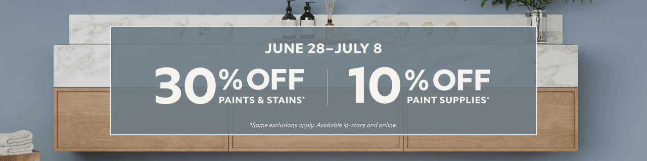 June 14-24. 30% OFF SuperPaint® Products & SuperDeck® Stains. *Discount activated in cart. Some exclusions apply.