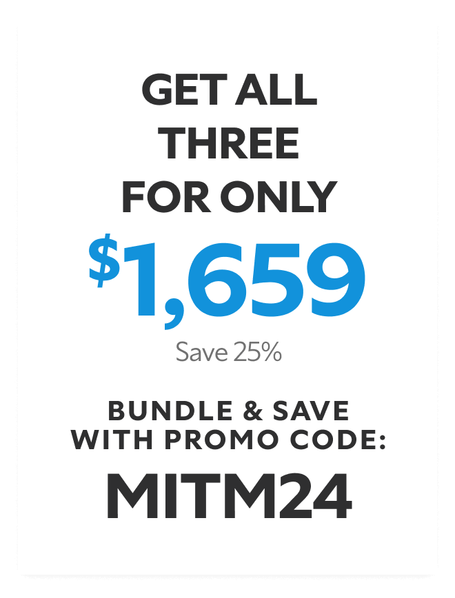 Get all three for only $1,659. Save 25%. Bundle and save with promo code: MITM24