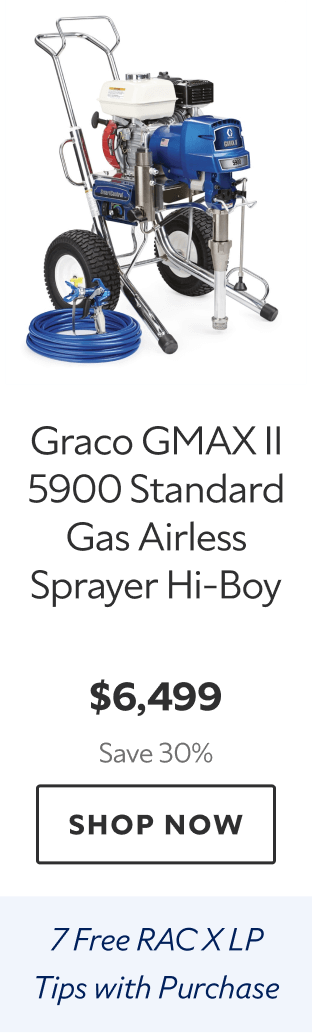 Graco GMAX II 5900 Standard Gas Airless Sprayer Hi-Boy. $6,499. Save 30%. Shop now. Seven free RAC XLP tips with purchase.