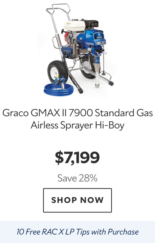 Graco GMAX II 7900 Standard Gas Airless Sprayer Hi-Boy. $7,199. Save 28%. Shop now. Ten free RAC XLP tips with purchase.