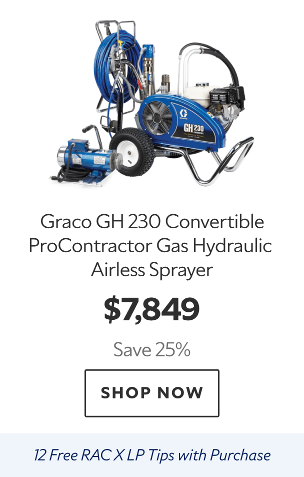 Graco GH 230 Convertible ProContractor Gas Hydraulic Airless Sprayer. $7,849. Save 25%. Shop now. Twelve free RAC XLP tips with purchase.