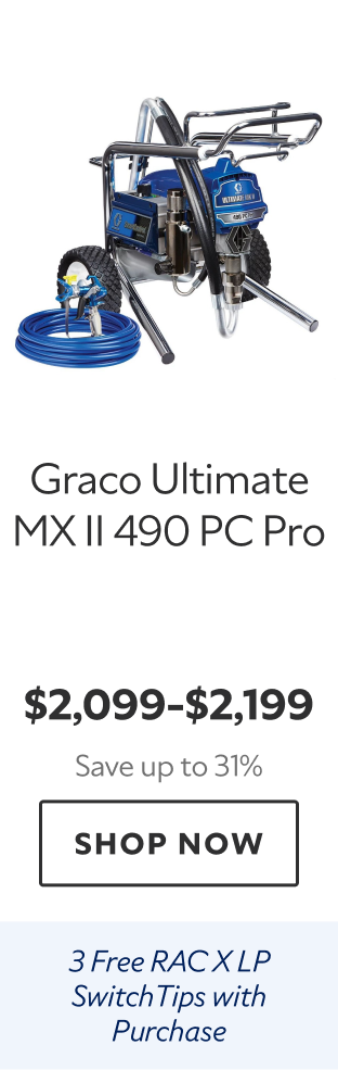Graco Ultimate MX II 490 PC Pro. $2,099-$2,199. Save up to 31%. Shop now. Three free RAC XLP switch tips with purchase..