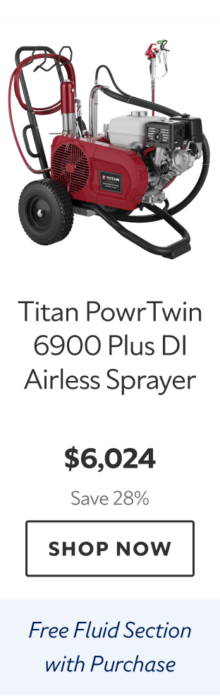 Titan PowrTwin 6900 Plus DI Airless Sprayer. $6,024. Save 28%. Shop now. Free fluid section with purchase.